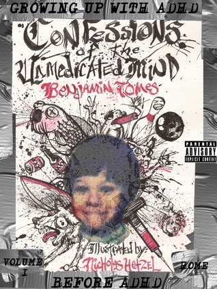 Confessions of the Unmedicated Mind; Growing up with ADHD, before ADHD, Volume 1: Home (Kindle Edition)