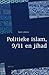 Politieke islam, 9/11 en jihad