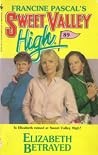 Elizabeth Betrayed (Sweet Valley High, #89) Elizabeth Betrayed (Sweet Valley High, #89)