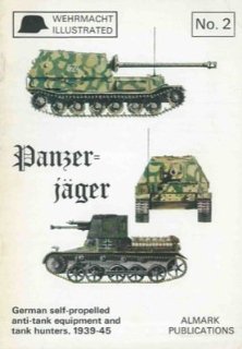 Panzer-jäger: German self-propelled anti-tank guns, 1939-1945 (Wehrmacht illustrated, no. 2)