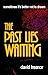 The Past Lies Waiting