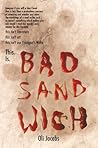 Bad Sandwich by Oli Jacobs
