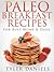 Paleo Breakfast Recipes: For Busy Moms and Dads