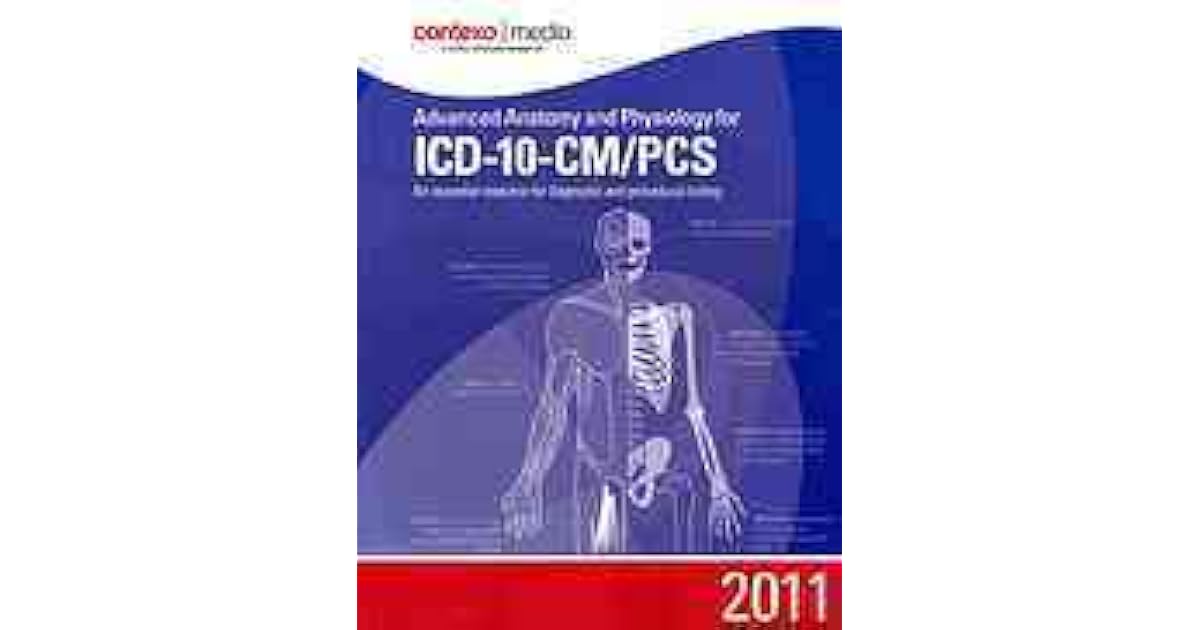 2011 Advanced Anatomy And Physiology For Icd 10 Cmpcs By - 