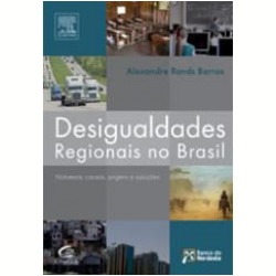 Desigualdades regionais no Brasil: natureza, causas, origens e soluções