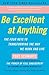 Be Excellent at Anything: The Four Keys To Transforming the Way We Work and Live