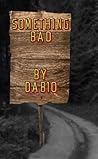 Something Bad by Dab10