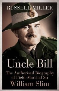 Uncle Bill: The Authorised Biography of Field Marshal Sir William Slim