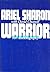 Warrior by Ariel Sharon