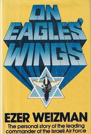 On Eagles' Wings:  The personal story of the leading commander of the Israeli Air Force (Hardcover)