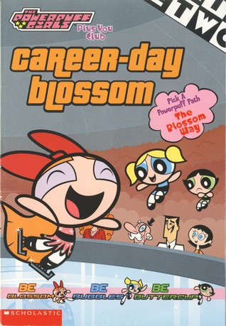 Career-Day Blossom (The Powerpuff Girls Plus You Club, #5)