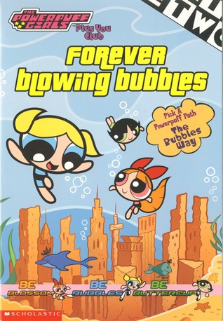 Forever Blowing Bubbles (The Powerpuff Girls Plus You Club, #13)
