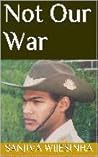 Not Our War by Sanjiva Wijesinha