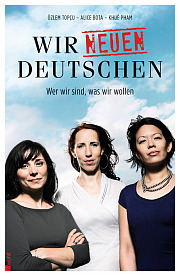 Wir neuen Deutschen - Wer wir sind, was wir wollen