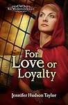 For Love or Loyalty by Jennifer Hudson Taylor