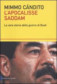 L'apocalisse Saddam: La vera storia della guerra di Bush