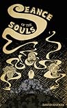Seance of the Souls by David      Haynes