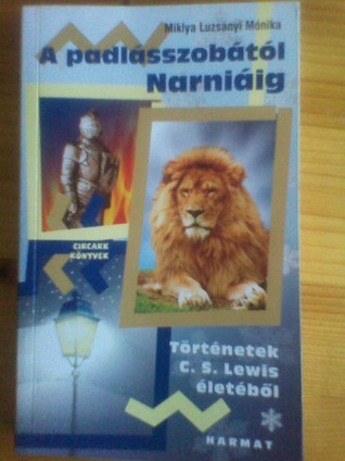 A padlásszobától Narniáig: Történetek C. S. Lewis életéből