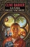 La casa delle vacanze by Clive Barker