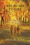 Recalled To Life by Dan Burns