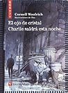 El ojo de cristal / Charlie saldrá esta noche by Cornell Woolrich