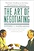 The Art of Negotiating: The classic handbook for anyone interested in convincing or influencing others, by the foremost authority on negotiating
