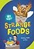 Strange Foods (No Way!)