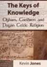 The Keys of Knowledge - Ogham, Coelbren and Pagan Celtic Reli... by Kevin Jones