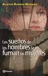 Los sueños de los hombres se los fuman las mujeres Los sueños de los hombres se los fuman las mujeres