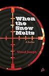 When the Snow Melts by Vinod Joseph