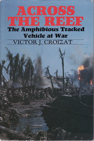 Across The Reef: The Amphibious Tracked Vehicle at War
