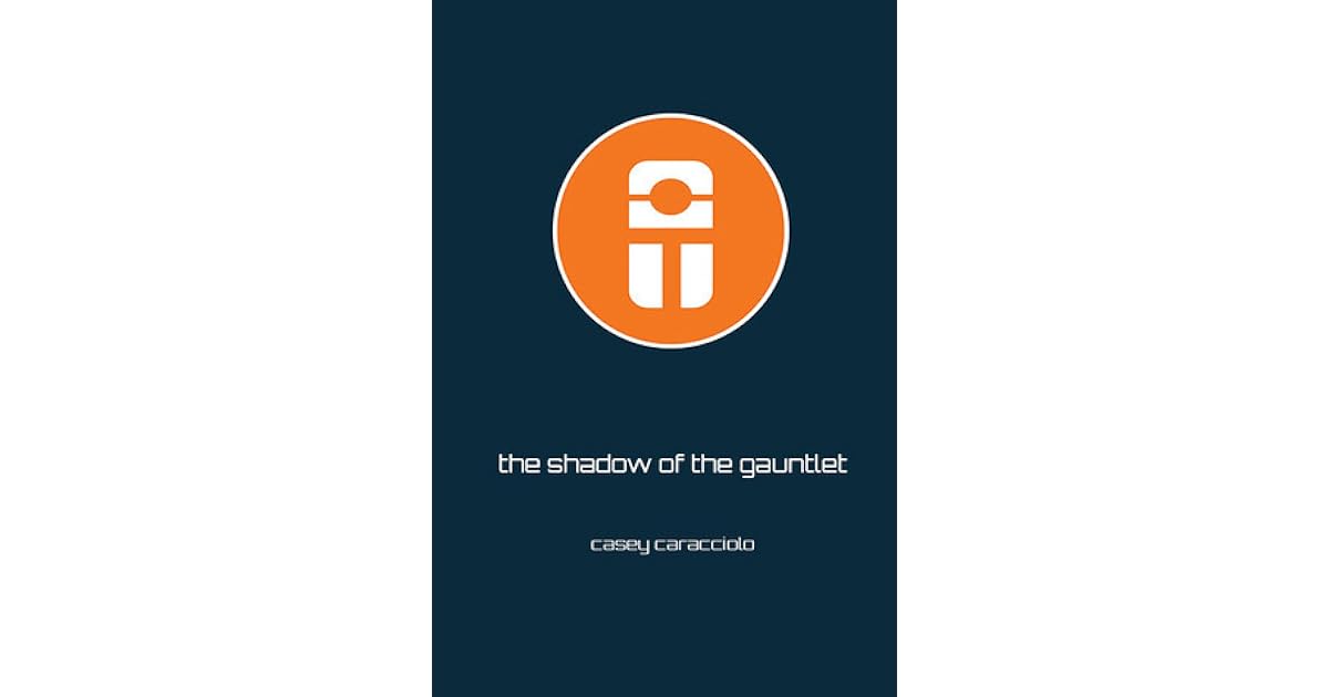 The Shadow Of The Gauntlet By Casey Caracciolo