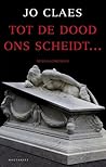 Tot de dood ons scheidt by Jo Claes Tot de dood ons scheidt by Jo Claes