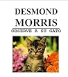 Observe a su gato by Desmond Morris