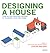 Designing a House: An Illus...