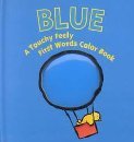 Blue: A Touchy Feely First Words Color Book