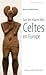 Sur les traces des Celtes en Europe