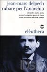 Rubare per l'anarchia. Alexandre Marius Jacob, ovvero la singolare guerra di classe di un sovversivo della belle époque