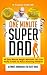 One Minute Super Dad: 99 On...