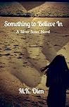 Something to Believe In by M.K. Oien