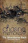 Chasing Memories by Tia Silverthorne Bach