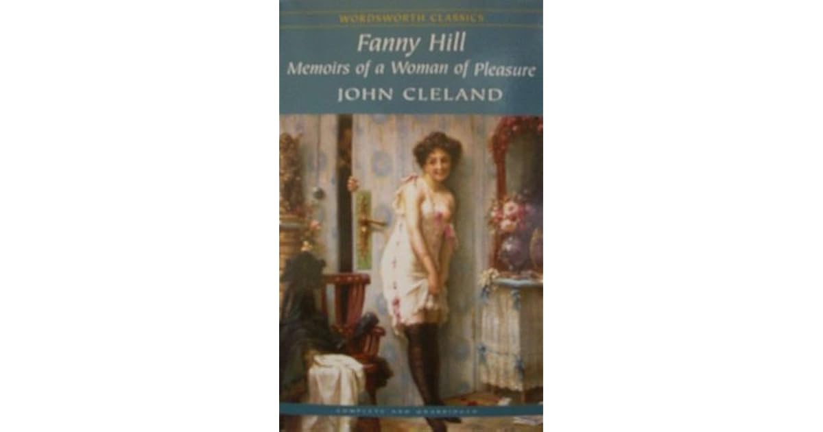 Fanny Hill. Memoirs of a Woman of Pleasure by John Cleland Fanny Hill. Memoirs of a Woman of Pleasure by John Cleland