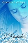 I Remember by Cynthia P. O'Neill