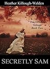 Secretly Sam by Heather Killough-Walden