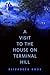 A Visit to the House on Ter...