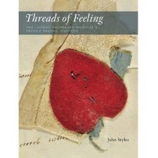 Threads of Feeling: The London Foundling Hospital's Textile Tokens 1740-1770 by John Styles (2010-10-03)