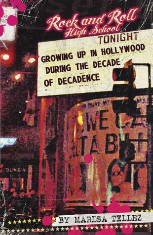 Rock and Roll High School: Growing up in Hollywood During the Decade of Decadence