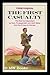 The First Casualty: The War Correspondent as Hero, Propagandist & Myth Maker from the Crimea to Vietnam