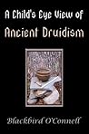 A Child's Eye View of Ancient Druidism