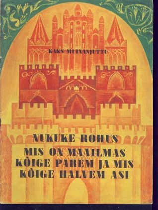 Nukuke rohus. Mis on maailmas kõige parem ja mis kõige halvem asi